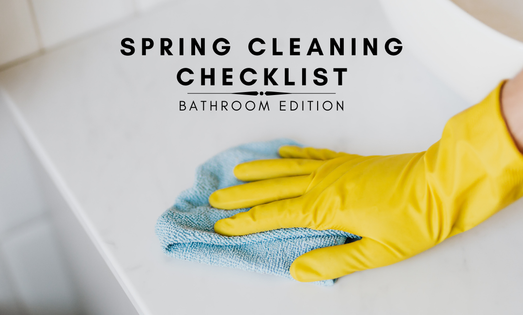 Spring Cleaning Checklist: Bathroom Addition